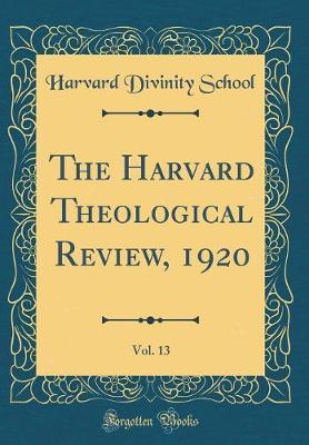 The Harvard Theological Review, 1920, Vol. 13 (Classic Reprint) by Harvard Divinity School image