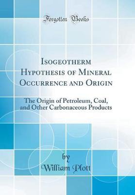 Isogeotherm Hypothesis of Mineral Occurrence and Origin by William Plott image