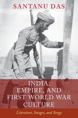 India, Empire, and First World War Culture by Santanu Das image