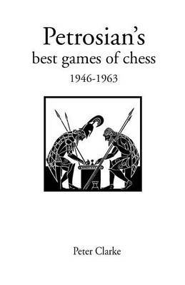 Petrosian's Best Games of Chess, 1946-63 by P.H. Clarke image