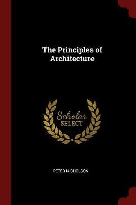 The Principles of Architecture by Peter Nicholson image