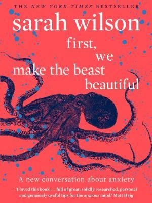 First, We Make the Beast Beautiful by Sarah Wilson image