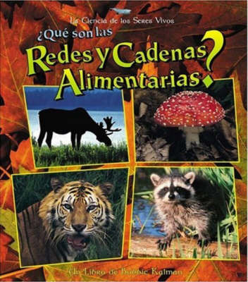 Que son las Redes y Cadenas Alimeniarias? on Paperback by Bobbie Kalman