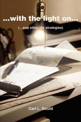 ...with the Light On...: (...and Other Life Strategies) by Carl L. Gould image