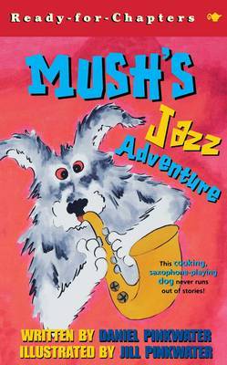 Mush's Jazz Adventure by Daniel Pinkwater image