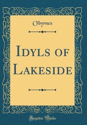 Idyls of Lakeside (Classic Reprint) by O'Byrnes O'Byrnes image
