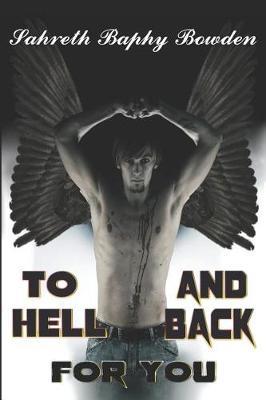 To Hell and Back for You by Sahreth Baphy Bowden image