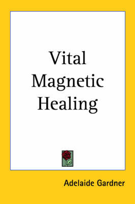 Vital Magnetic Healing by Adelaide Gardner image