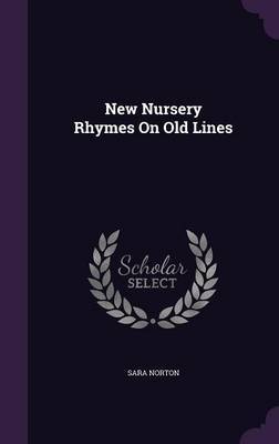 New Nursery Rhymes on Old Lines by Sara Norton image