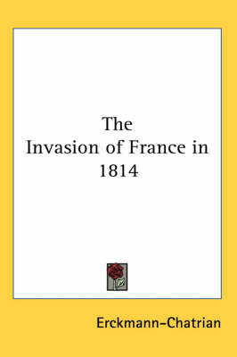 The Invasion of France in 1814 on Paperback by Erckmann-Chatrian