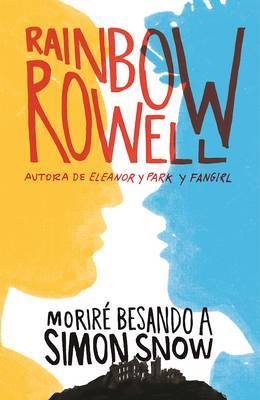 Morira Besando a Simon Snow / Carry on on Paperback by Rainbow Rowell