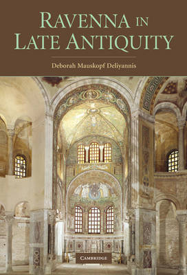Ravenna in Late Antiquity by Deborah Mauskopf Deliyannis image