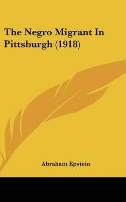 The Negro Migrant in Pittsburgh (1918) by Abraham Epstein image