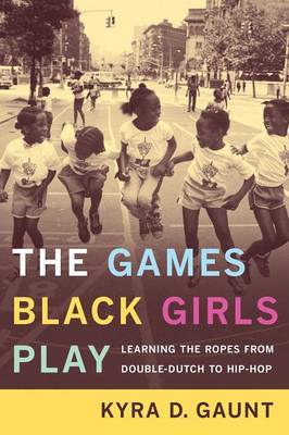 The Games Black Girls Play by Kyra D. Gaunt image