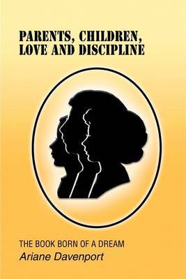 Parents, Children, Love and Discipline by Ariane Davenport image
