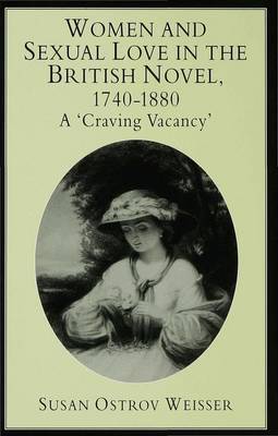 Women and Sexual Love in the British Novel, 1740-1880 on Hardback by S. Weisser