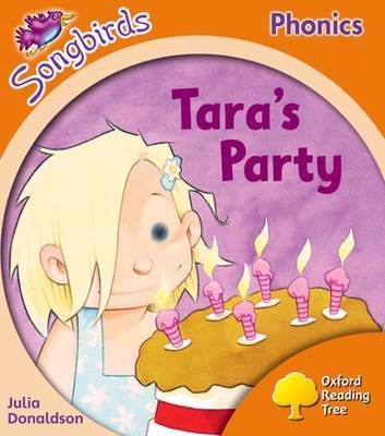 Oxford Reading Tree: Level 6: Songbirds: Tara's Party by Julia Donaldson image