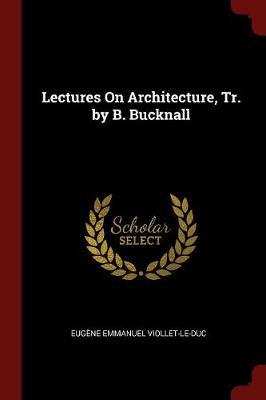 Lectures on Architecture, Tr. by B. Bucknall by Eugene Emmanuel Viollet-le-Duc image