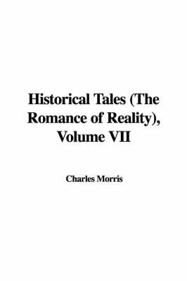 Historical Tales (the Romance of Reality), Volume VII by Charles Morris image