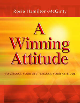 A Winning Attitude: To Change Your Life - Change Your Attitude by Rosie Hamilton-McGinty image