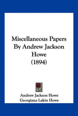 Miscellaneous Papers by Andrew Jackson Howe (1894) by Andrew Jackson Howe image