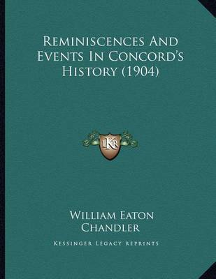 Reminiscences and Events in Concord's History (1904) on Paperback by William Eaton Chandler