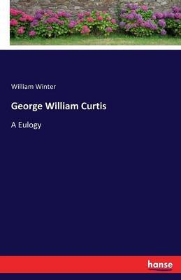 George William Curtis by William Winter