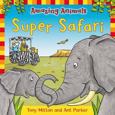 Amazing Animals: Super Safari by Tony Mitton image