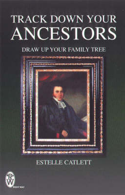 Track Down Your Ancestors: Draw Up Your Family Tree by Estelle Catlett image