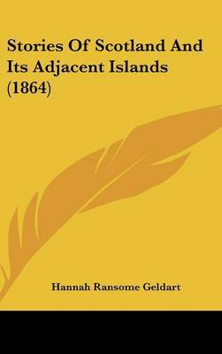 Stories Of Scotland And Its Adjacent Islands (1864) by Hannah Ransome Geldart image