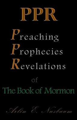 PPR - The Preaching, Prophecies, and Revelations of The Book of Mormon image