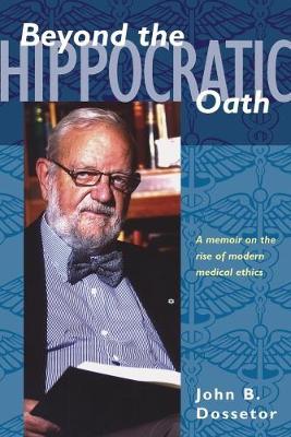 Beyond the Hippocratic Oath by John B. Dossetor image