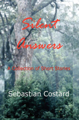 Silent Answers: A Collection of Short Stories by Sebastian Costard image