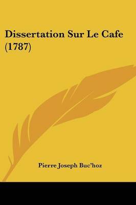 Dissertation Sur Le Cafe (1787) on Paperback by Pierre Joseph Buc'hoz