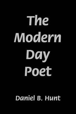 The Modern Day Poet by Daniel B Hunt image