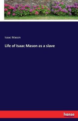 Life of Isaac Mason as a Slave by Isaac Mason image