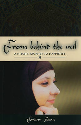 Behind the Veil: A Hijabi's Journey to Happiness on Paperback by Farheen Khan