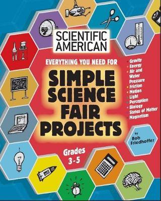 Scientific American, Simple Science Fair Projects, Grades 3-5 by Bob Friedhoffer image