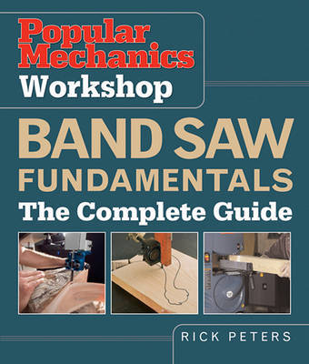 Band Saw Fundamentals: The Complete Guide by Rick Peters image
