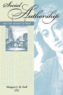Social Authorship and the Advent of Print by Margaret J.M. Ezell image