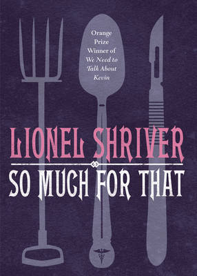 So Much for That by Lionel Shriver image