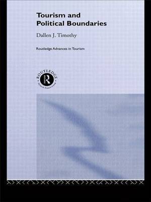 Tourism and Political Boundaries by Dallen J. Timothy image