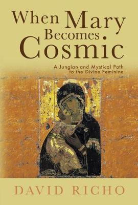 When Mary Becomes Cosmic by David Richo image