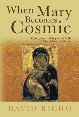 When Mary Becomes Cosmic by David Richo