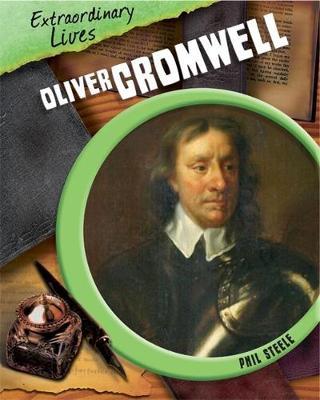 Extraordinary Lives: Oliver Cromwell on Hardback by Philip Steele