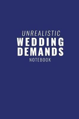 Unrealistic Wedding Demands Notebook image