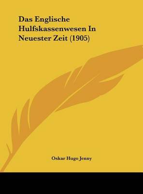 Das Englische Hulfskassenwesen in Neuester Zeit (1905) by Oskar Hugo Jenny image