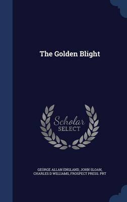 The Golden Blight on Hardback by George Allan England