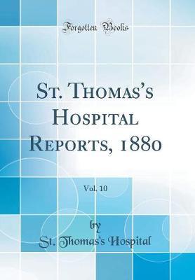 St. Thomas's Hospital Reports, 1880, Vol. 10 (Classic Reprint) by St Thomas's Hospital image