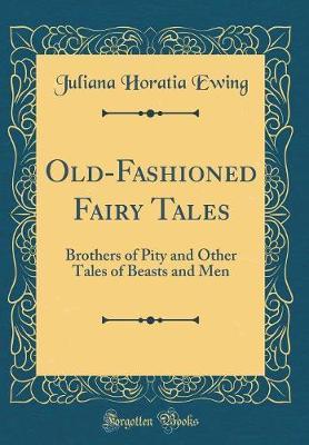 Old-Fashioned Fairy Tales by Juliana Horatia Ewing image